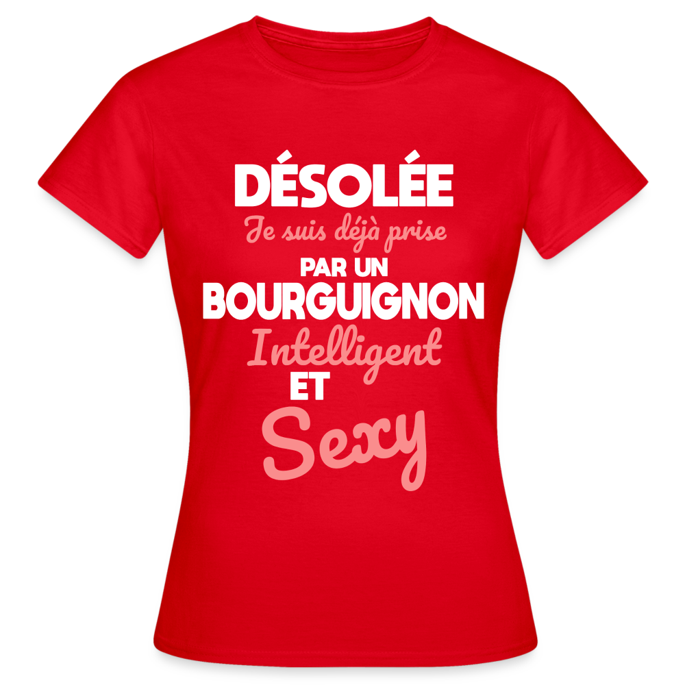 T-shirt Femme - Je suis déjà prise par un Bourguignon intelligent et sexy - rouge
