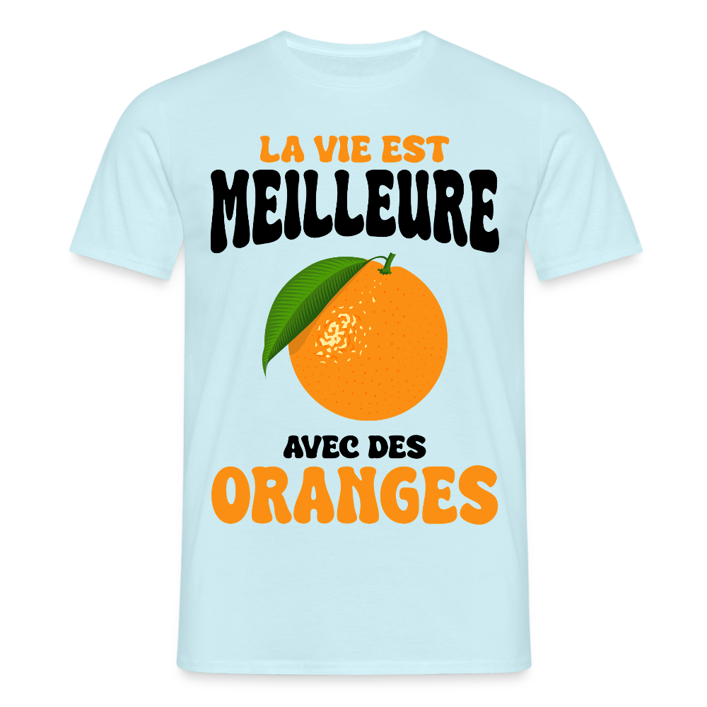 T-shirt Homme - La vie est meilleure avec des oranges - ciel