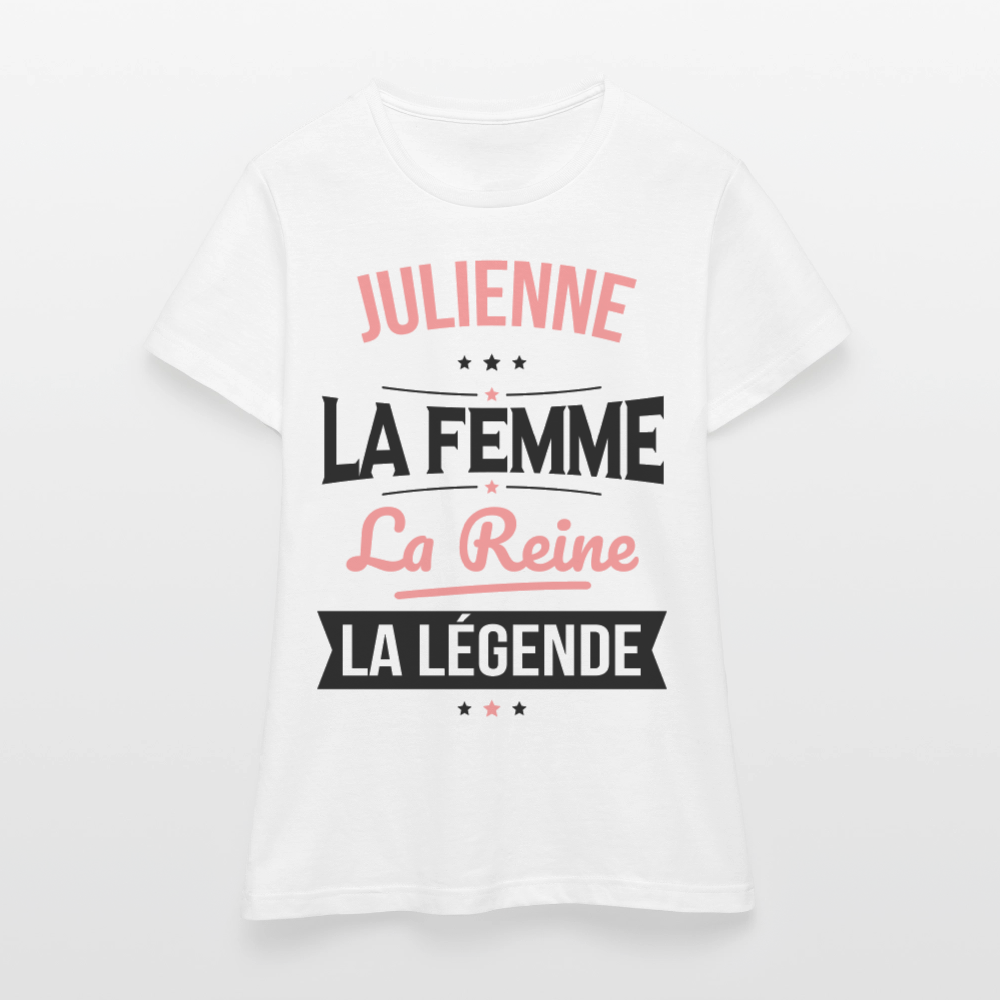 T-shirt Femme - Julienne - la Femme - la Reine - la Légende - blanc