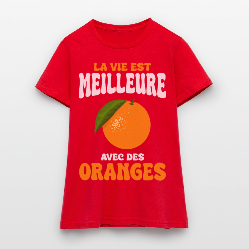 T-shirt Femme - La vie est meilleure avec des oranges - rouge