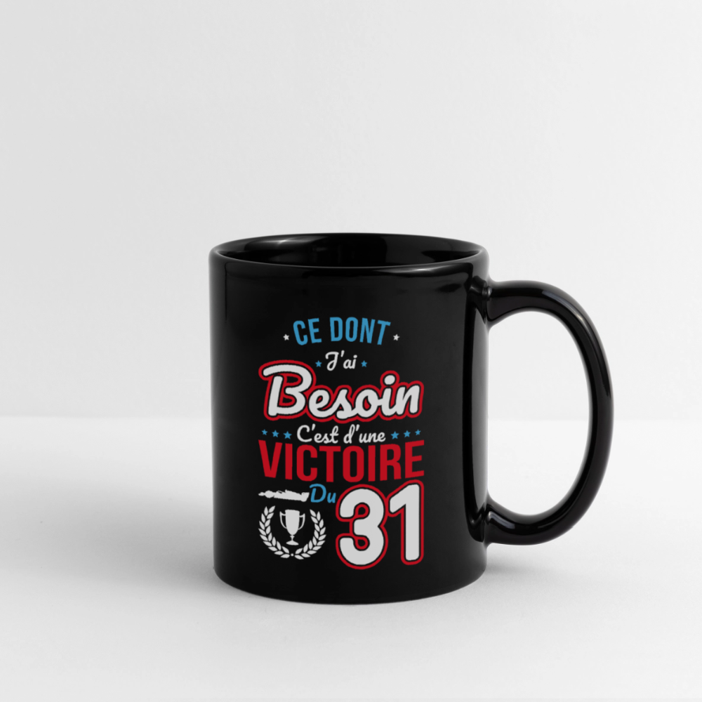 Mug uni - Ce dont j'ai besoin c'est d'une victoire du 31 - noir