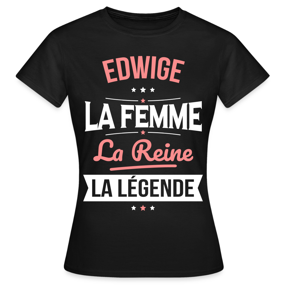 T-shirt Femme - Edwige - la Femme - la Reine - la Légende - noir