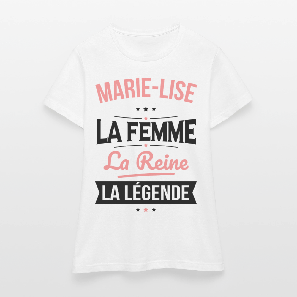 T-shirt Femme - Marie-Lise - la Femme - la Reine - la Légende - blanc
