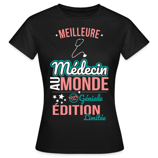 T-shirt Femme - Meilleure Médecin au monde - 100% géniale - noir