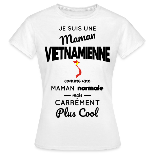 T-shirt Femme - Maman Vietnamienne plus cool - blanc