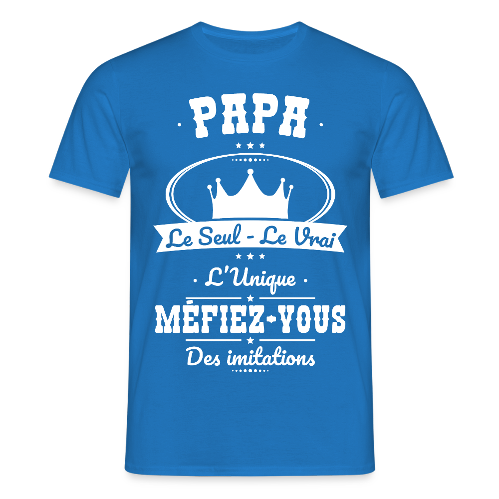 T-shirt Homme - Papa - Le Seul - Le Vrai - L'Unique - bleu royal