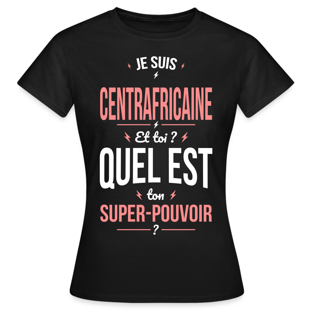 T-shirt Femme - Je suis Centrafricaine - Super-pouvoir - noir