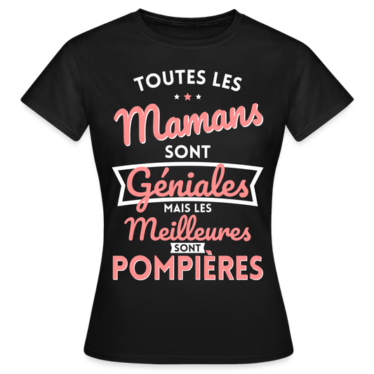 T-shirt Femme - Mamans géniales - Les meilleures sont pompières - noir