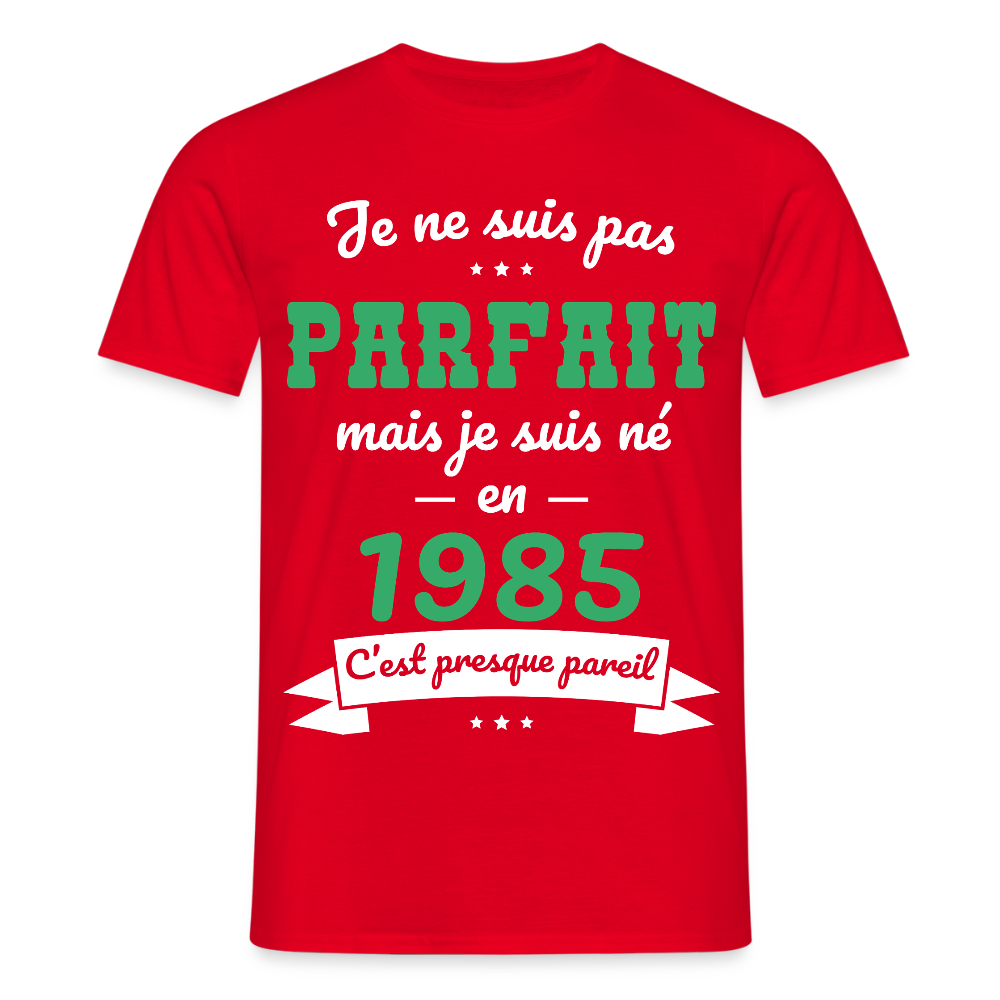 T-shirt Homme - Anniversaire 40 Ans - Pas parfait mais né en 1985 - rouge