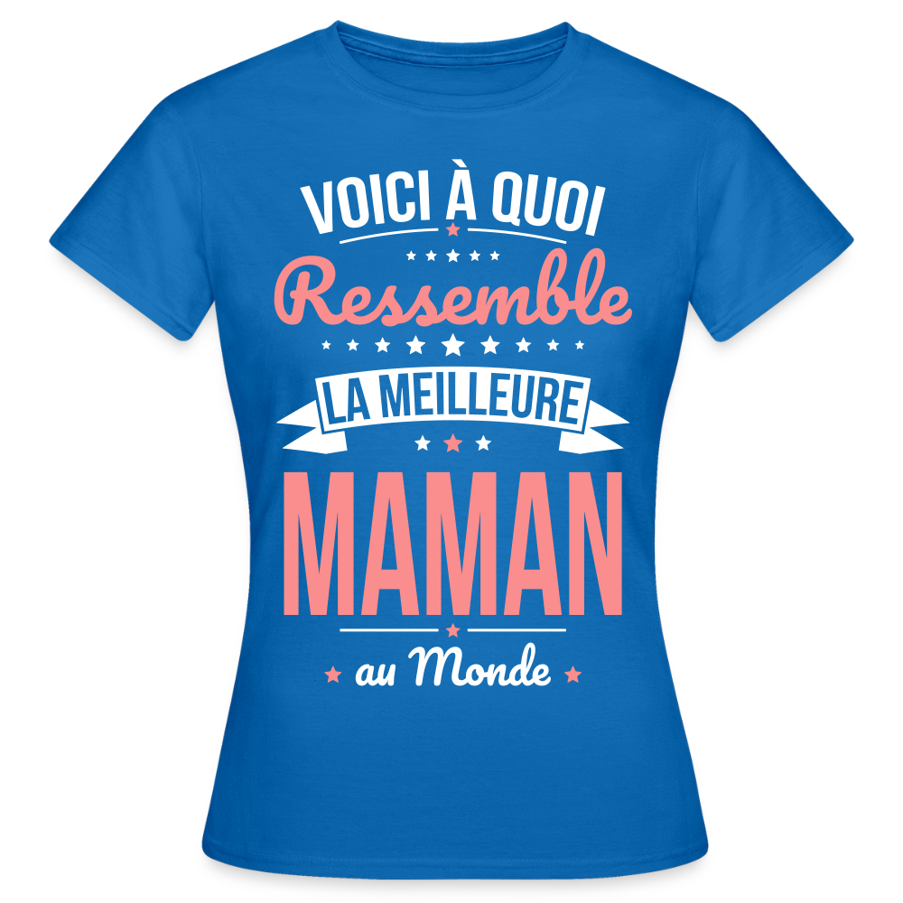 T-shirt Femme - Voici à quoi ressemble la meilleure Maman au monde - bleu royal
