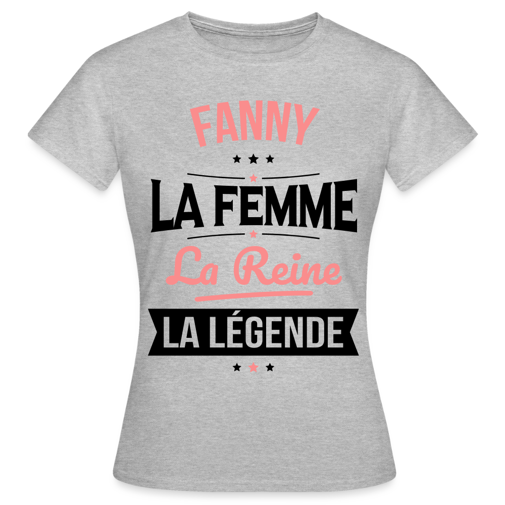 T-shirt Femme - Fanny - la Femme - la Reine - la Légende - gris chiné