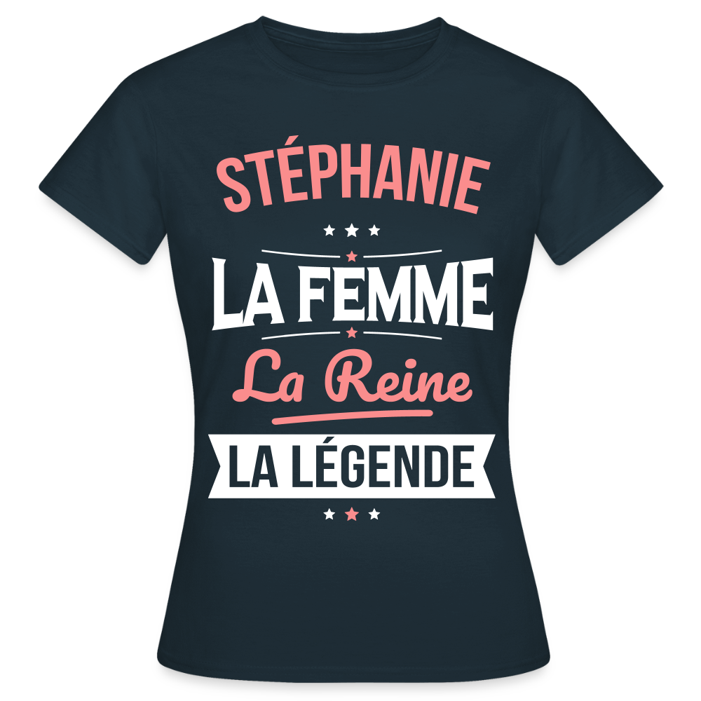 T-shirt Femme - Stéphanie - la Femme - la Reine - la Légende - marine