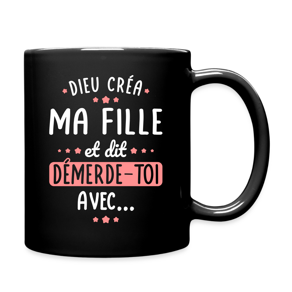 Mug uni - Dieu créa ma fille et dit démerde-toi avec - noir