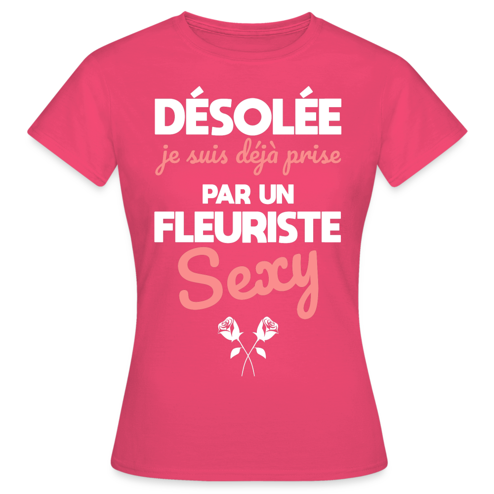 T-shirt Femme - Je suis prise par un fleuriste sexy - rose azalée