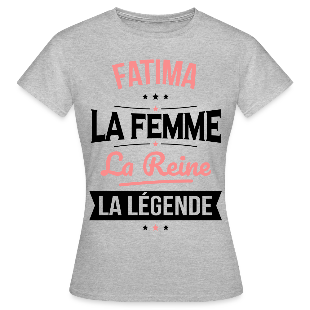 T-shirt Femme - Fatima - la Femme - la Reine - la Légende - gris chiné