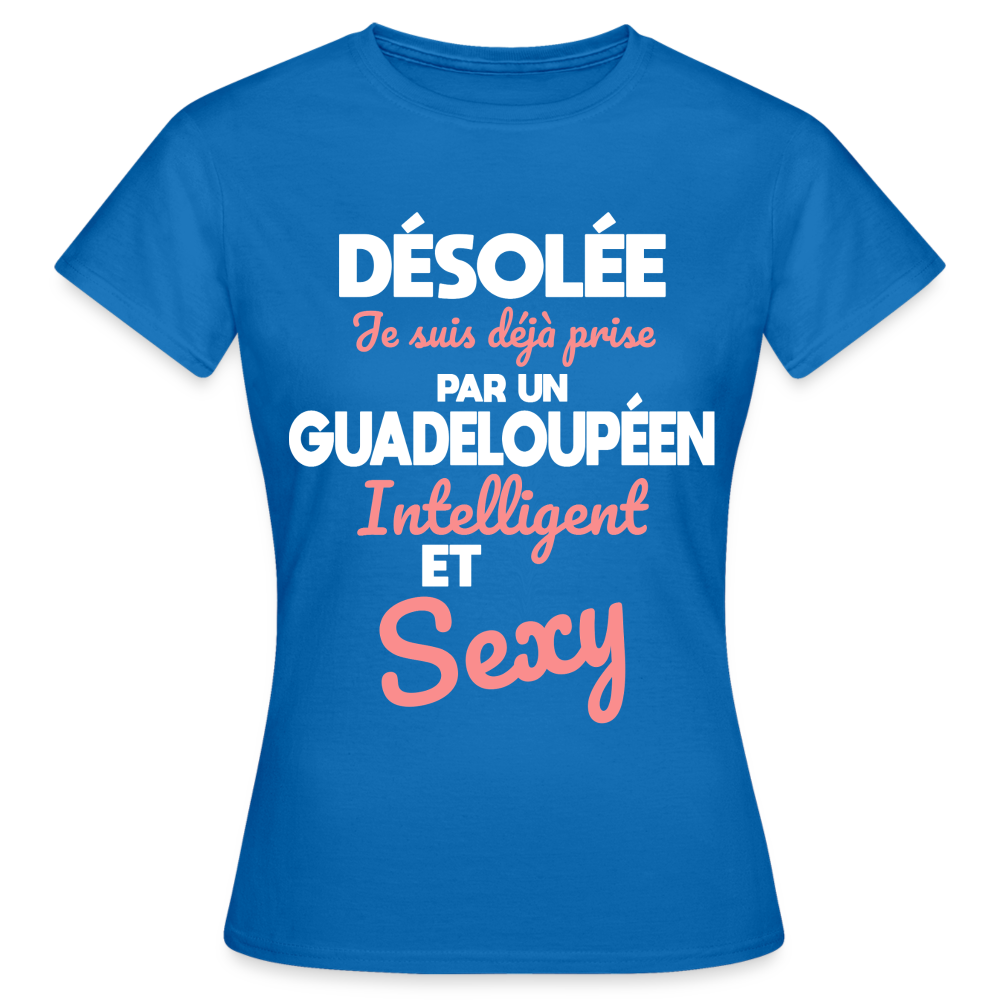 T-shirt Femme - Je suis déjà prise par un Guadeloupéen intelligent et sexy - bleu royal