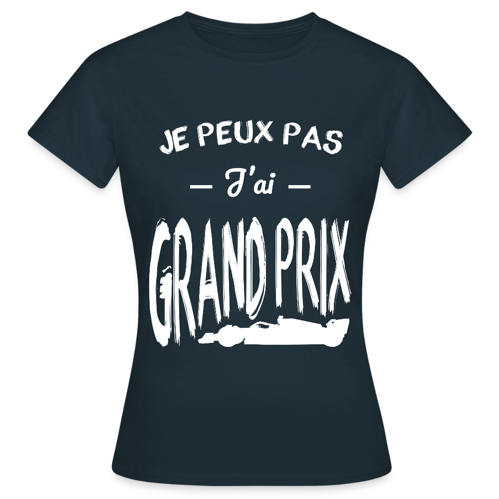 T-shirt Femme - Je peux pas j'ai Grand Prix - marine