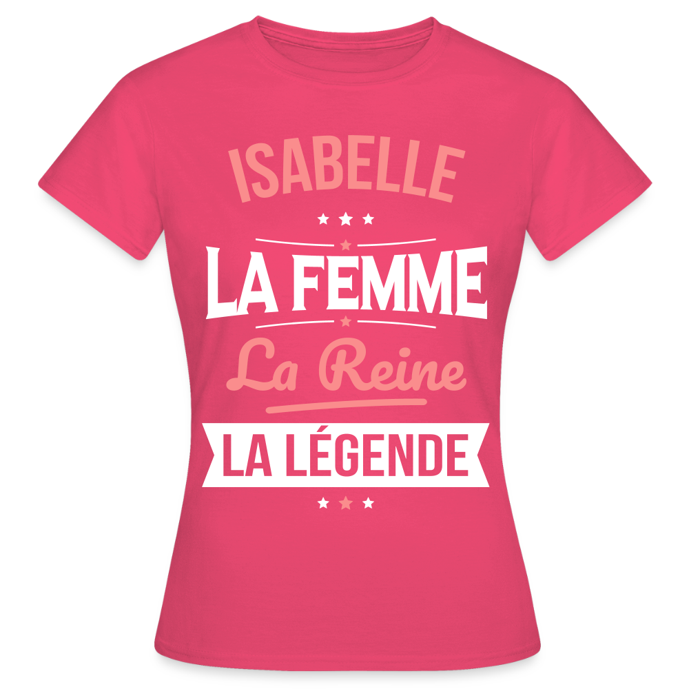 T-shirt Femme - Isabelle - la Femme - la Reine - la Légende - rose azalée