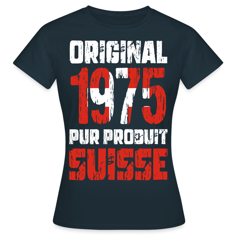 T-shirt Femme - Anniversaire 50 Ans - Original 1975 - Pur produit Suisse - marine