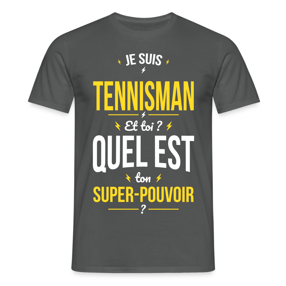 T-shirt Homme - Je suis tennisman - Super-pouvoir - charbon