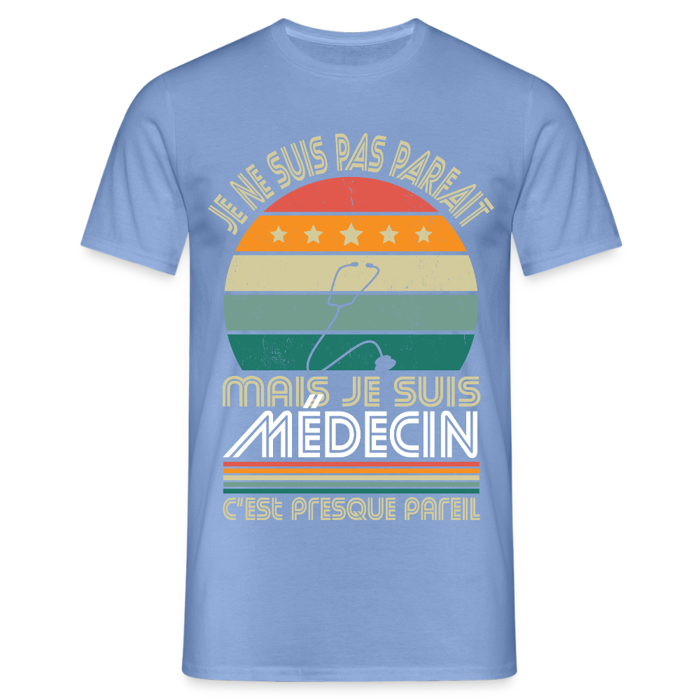 T-shirt Homme - Je ne suis pas parfait mais je suis Médecin - carolina blue