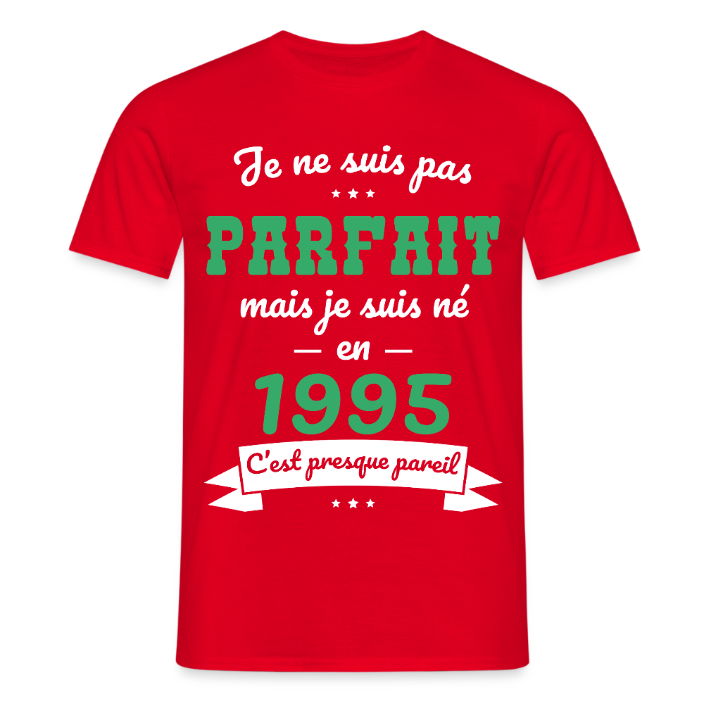 T-shirt Homme - Anniversaire 30 Ans - Pas parfait mais né en 1995 - rouge