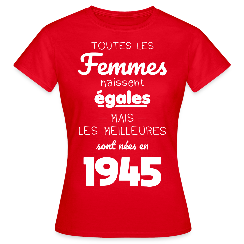 T-shirt Femme - Anniversaire 80 Ans - Les meilleures sont nées en 1945 - rouge