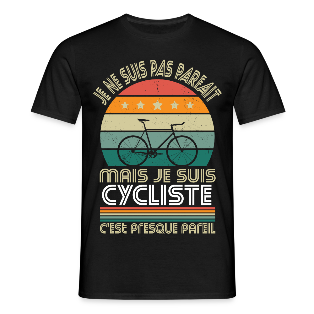 T-shirt Homme - Je ne suis pas parfait mais je suis Cycliste - noir