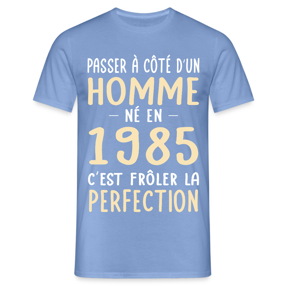 T-shirt Homme - Anniversaire 40 Ans - Né en 1985 - Frôler la perfection - carolina blue