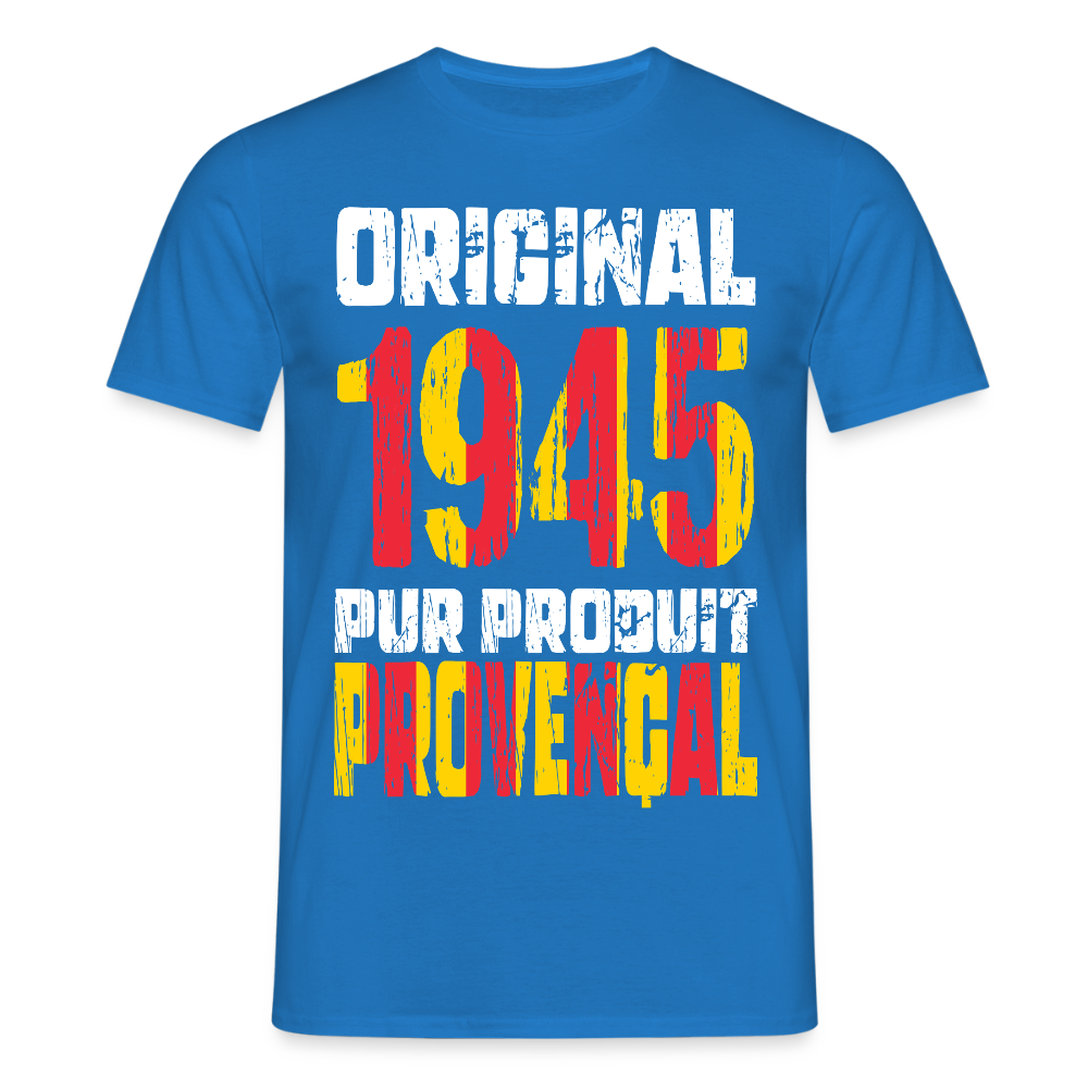 T-shirt Homme - Anniversaire 80 Ans - Original 1945 - Pur produit Provençal - bleu royal