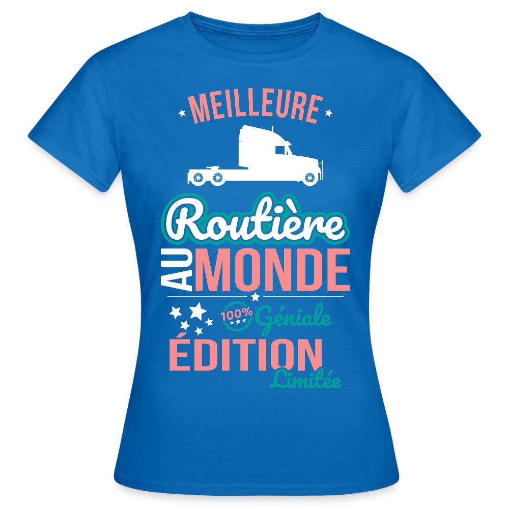T-shirt Femme - Meilleure Routière au monde - 100% géniale - bleu royal