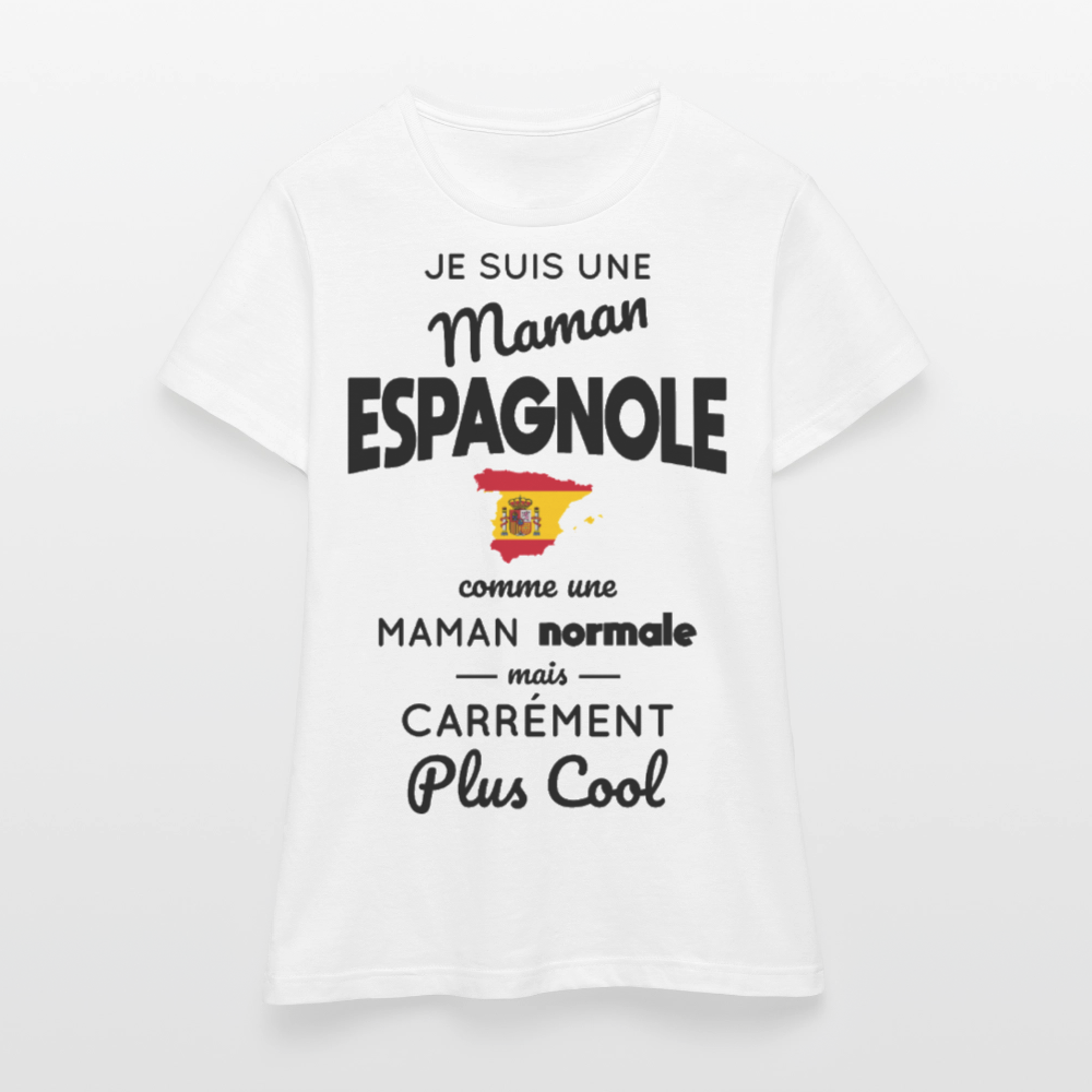 T-shirt Femme - Maman Espagnole plus cool - blanc