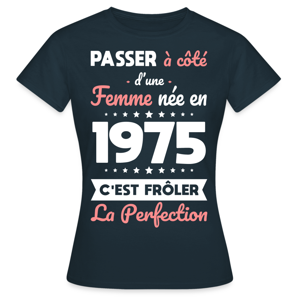 T-shirt Femme - Anniversaire 50 Ans - Née en 1975 - Frôler la perfection - marine