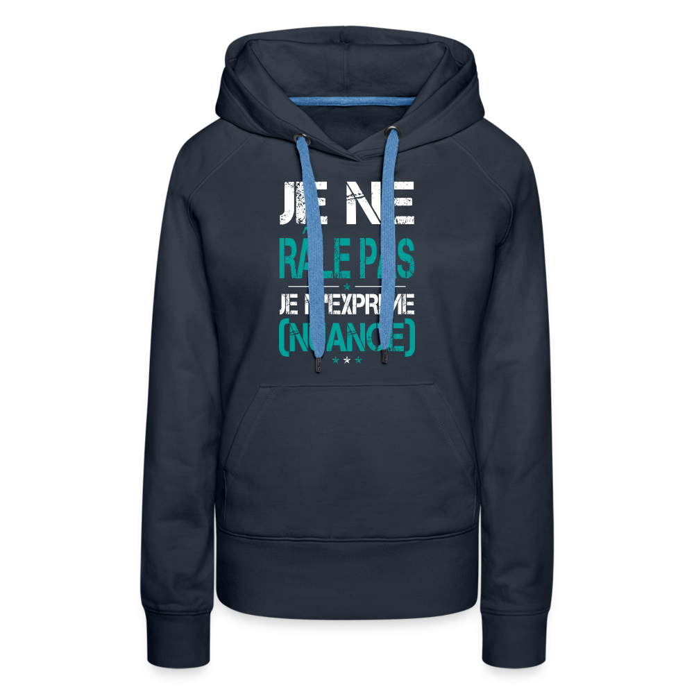 Sweat à capuche Premium Femme - Je ne râle pas je m'exprime - marine