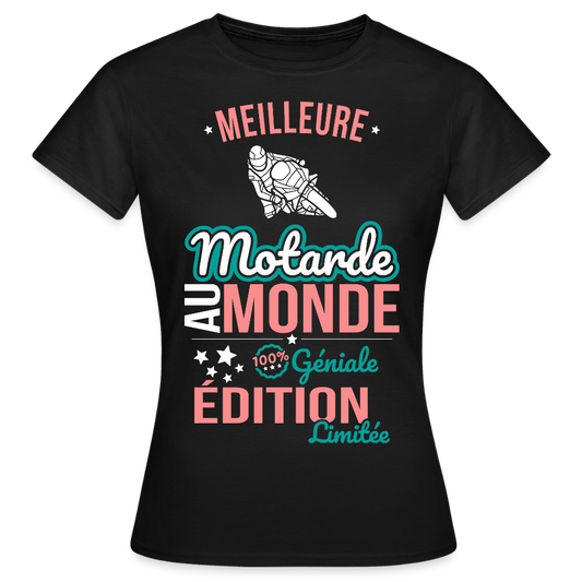 T-shirt Femme - Meilleure Motarde au monde - 100% géniale - noir