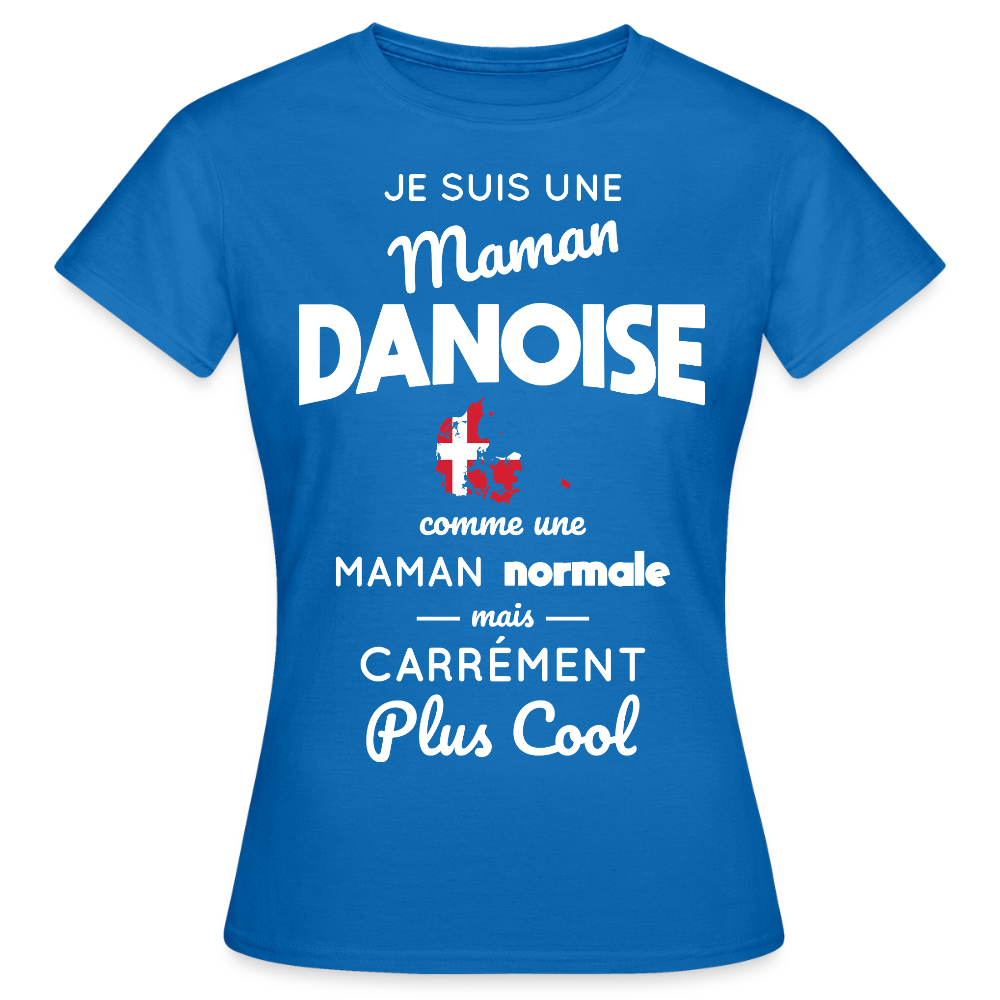 T-shirt Femme - Maman Danoise plus cool - bleu royal
