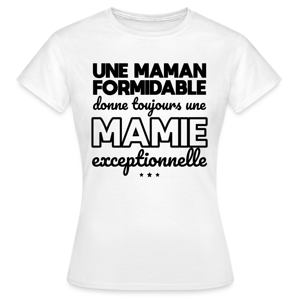 T-shirt Femme - Une Maman formidable donne une Mamie exceptionnelle - blanc