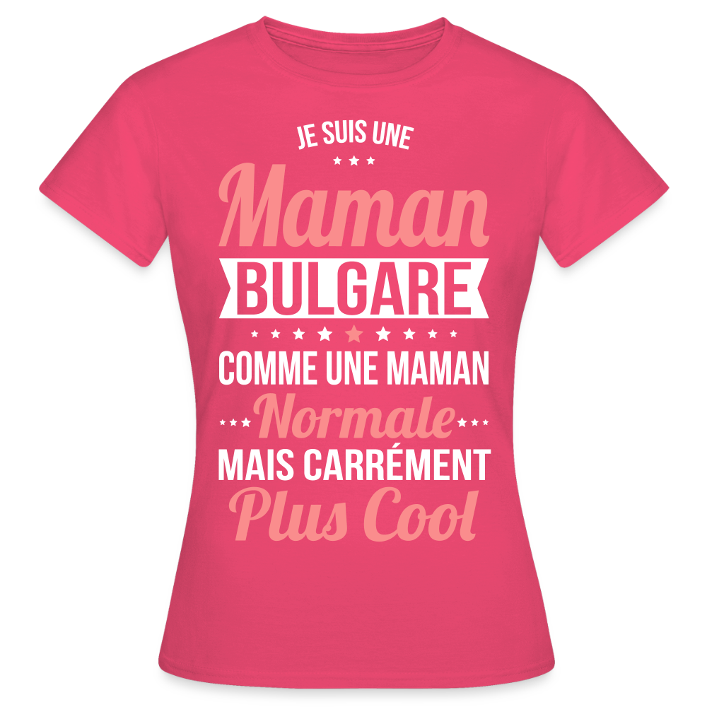 T-shirt Femme - Maman Bulgare plus cool - rose azalée