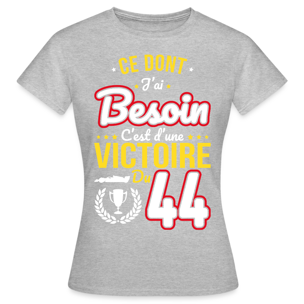 T-shirt Femme - Ce dont j'ai besoin c'est d'une victoire du 44 - gris chiné