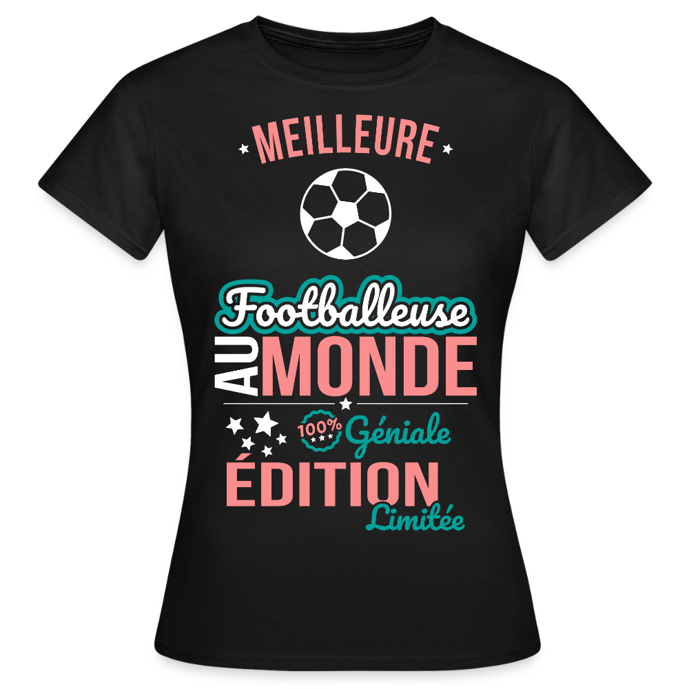 T-shirt Femme - Meilleure Footballeuse au monde - 100% géniale - noir