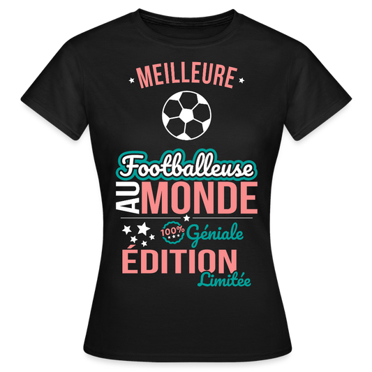 T-shirt Femme - Meilleure Footballeuse au monde - 100% géniale - noir