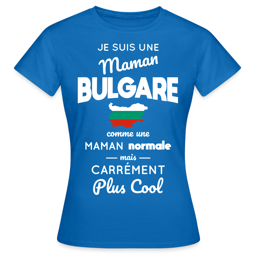 T-shirt Femme - Maman Bulgare plus cool - bleu royal