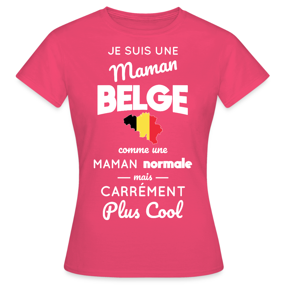 T-shirt Femme - Maman Belge plus cool - rose azalée