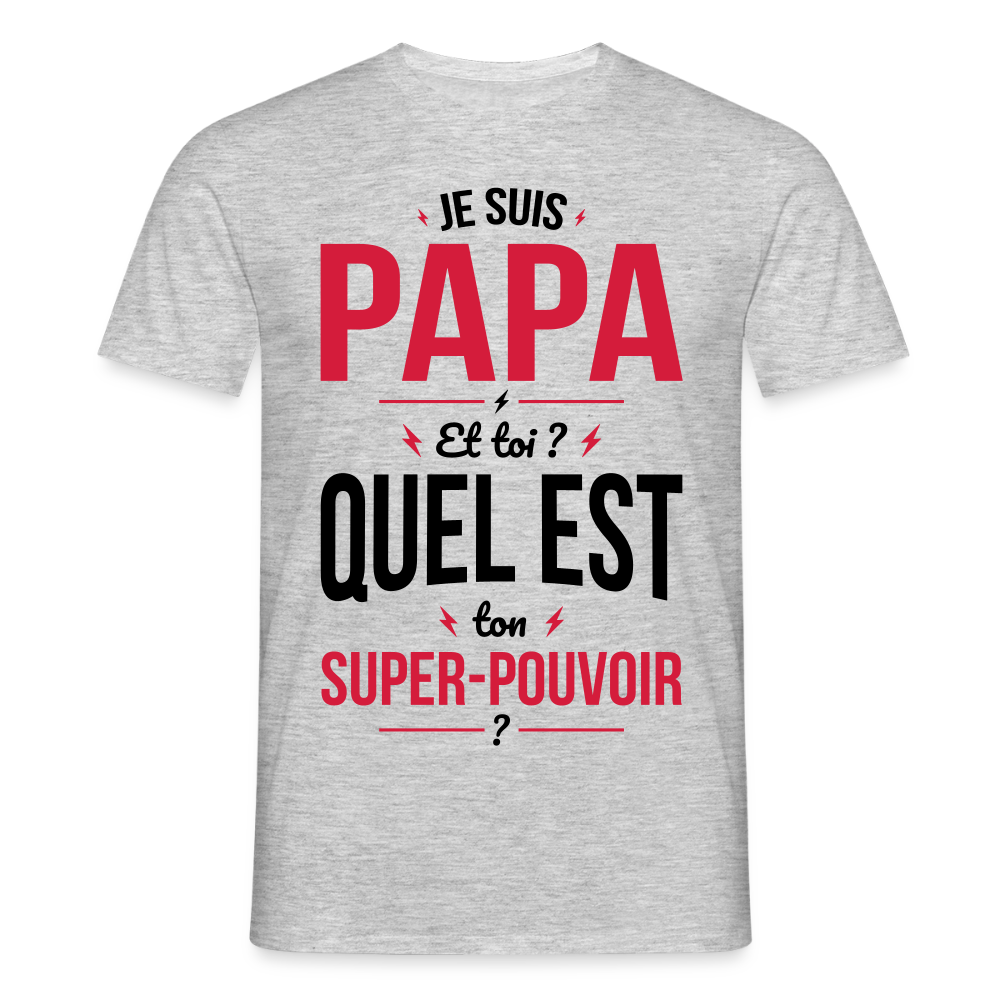 T-shirt Homme - Je suis Papa - Super-pouvoir - gris chiné