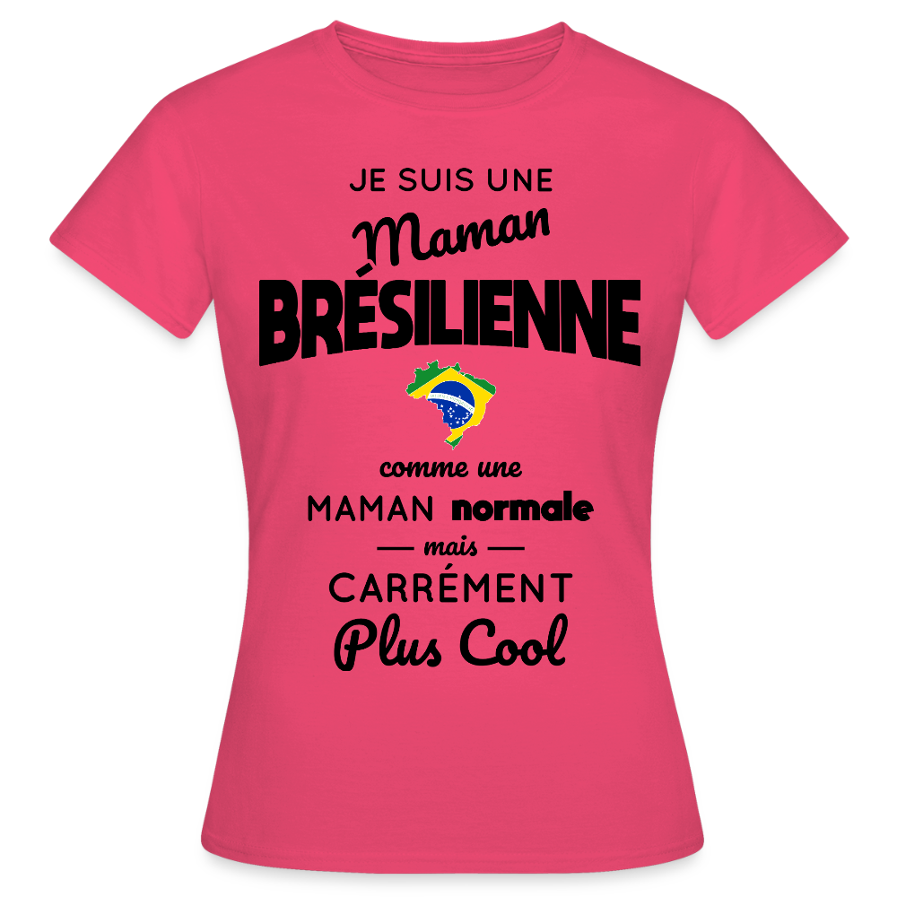 T-shirt Femme - Maman Brésilienne plus cool - rose azalée