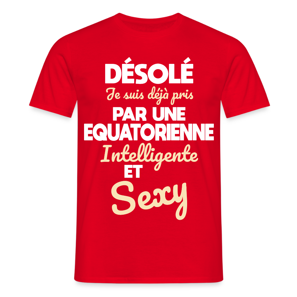 T-shirt Homme - Je suis déjà pris par une Equatorienne intelligente et sexy - rouge