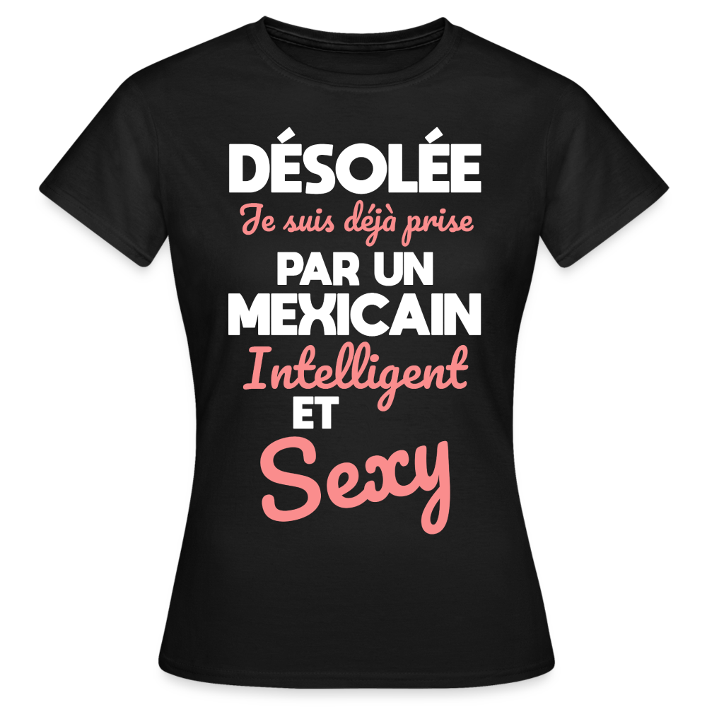 T-shirt Femme - Je suis déjà prise par un Mexicain intelligent et sexy - noir