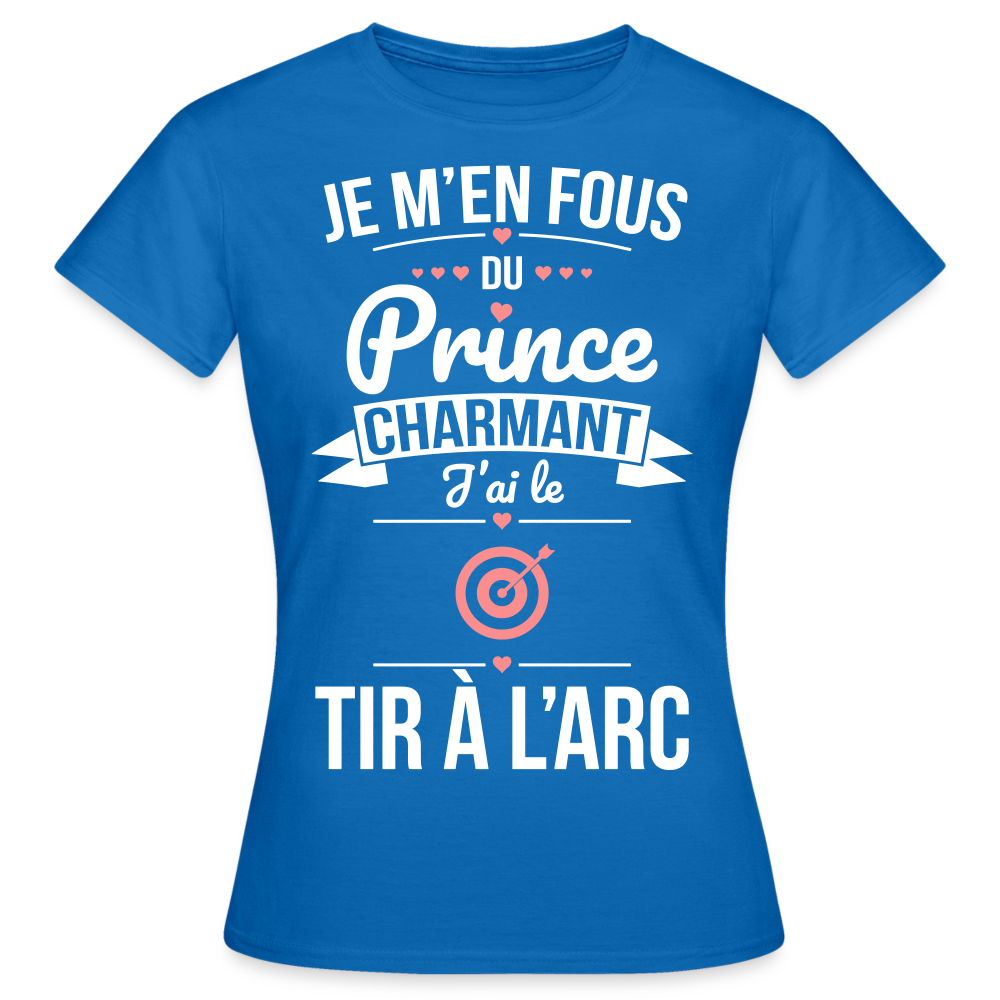 T-shirt Femme - Je m'en fous du prince charmant j'ai le tir à l'arc - bleu royal