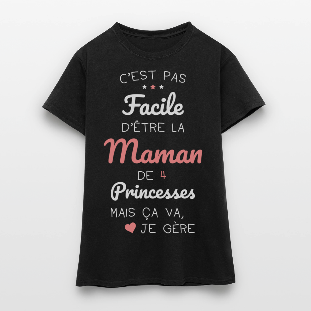 T-shirt Femme - Pas facile d'être la maman de 4 princesses - noir