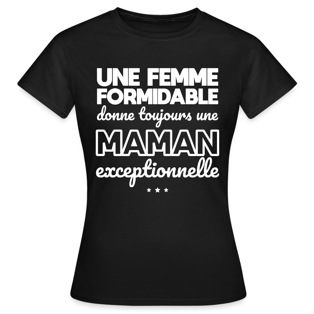 T-shirt Femme - Une femme formidable donne une Maman exceptionnelle - noir